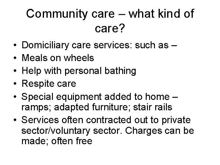 Community care – what kind of care? • • • Domiciliary care services: such