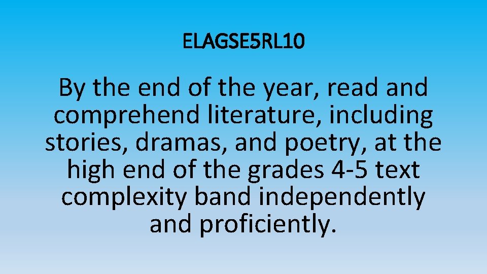 ELAGSE 5 RL 10 By the end of the year, read and comprehend literature,