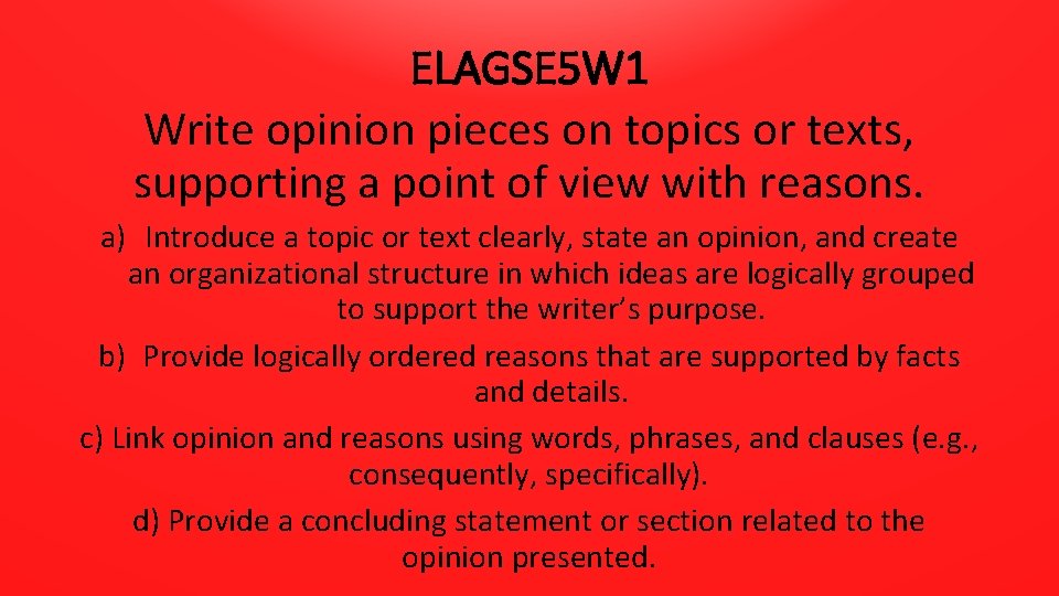 ELAGSE 5 W 1 Write opinion pieces on topics or texts, supporting a point