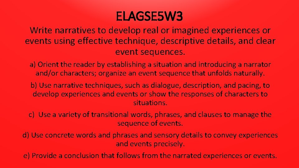 ELAGSE 5 W 3 Write narratives to develop real or imagined experiences or events