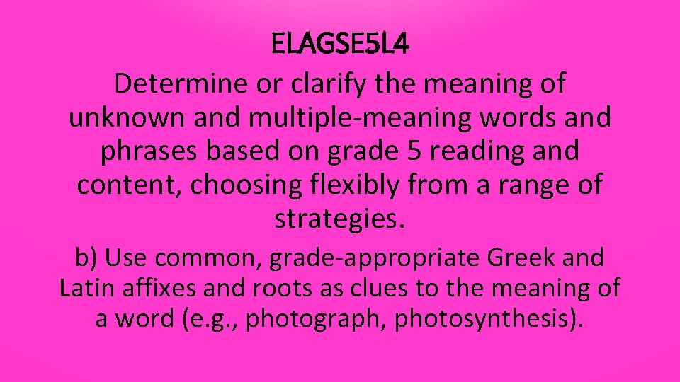 ELAGSE 5 L 4 Determine or clarify the meaning of unknown and multiple-meaning words