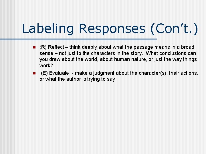 Labeling Responses (Con’t. ) n n (R) Reflect – think deeply about what the Labeling Responses (Con’t. ) n n (R) Reflect – think deeply about what the