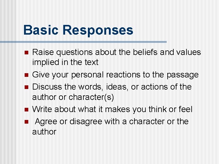 Basic Responses n n n Raise questions about the beliefs and values implied in Basic Responses n n n Raise questions about the beliefs and values implied in