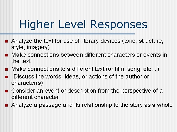 Higher Level Responses n n n Analyze the text for use of literary devices Higher Level Responses n n n Analyze the text for use of literary devices