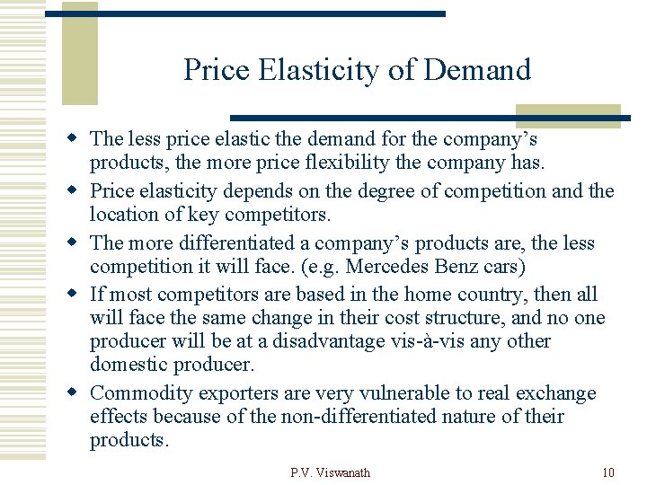 Price Elasticity of Demand w The less price elastic the demand for the company’s