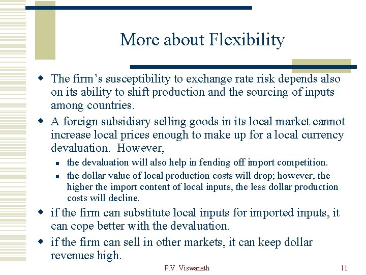 More about Flexibility w The firm’s susceptibility to exchange rate risk depends also on