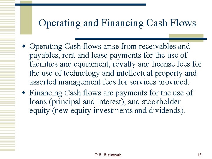 Operating and Financing Cash Flows w Operating Cash flows arise from receivables and payables,