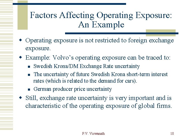 Factors Affecting Operating Exposure: An Example w Operating exposure is not restricted to foreign