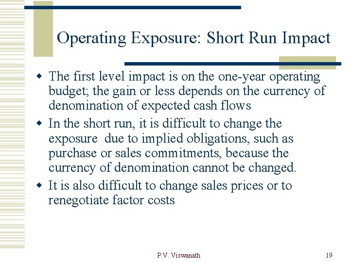 Operating Exposure: Short Run Impact w The first level impact is on the one-year