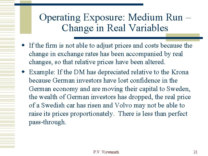 Operating Exposure: Medium Run – Change in Real Variables w If the firm is