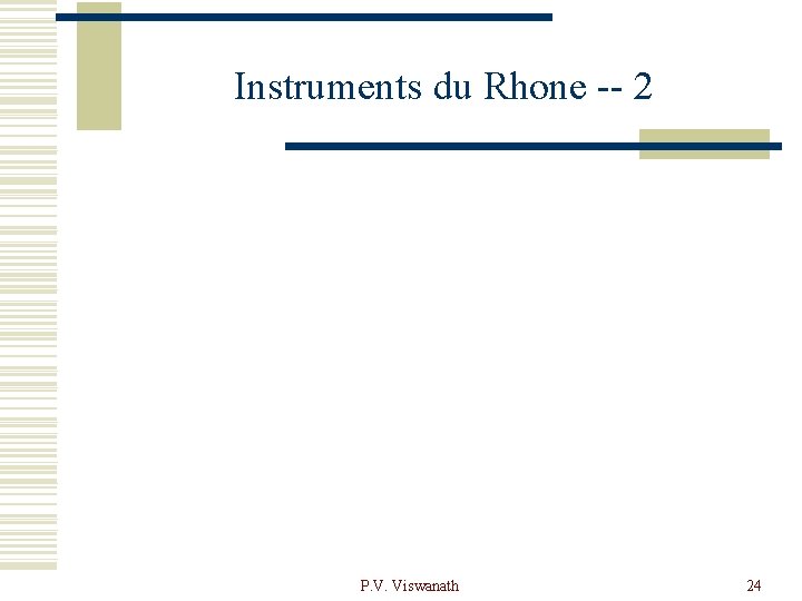 Instruments du Rhone -- 2 P. V. Viswanath 24 