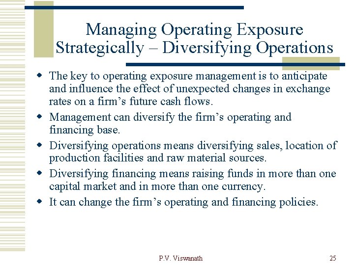 Managing Operating Exposure Strategically – Diversifying Operations w The key to operating exposure management