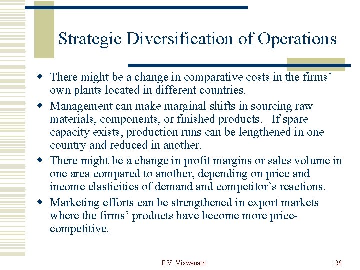 Strategic Diversification of Operations w There might be a change in comparative costs in