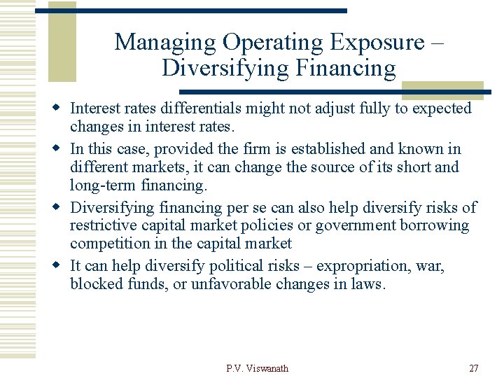 Managing Operating Exposure – Diversifying Financing w Interest rates differentials might not adjust fully