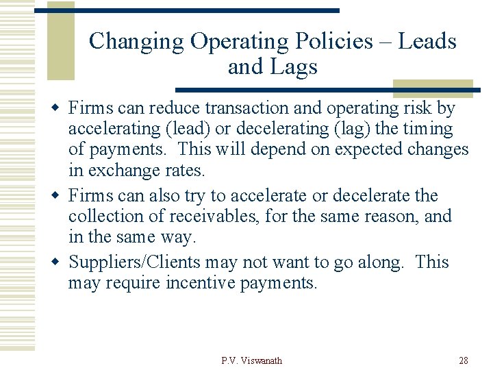 Changing Operating Policies – Leads and Lags w Firms can reduce transaction and operating