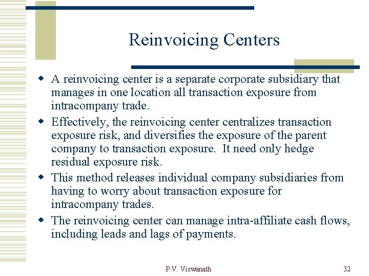 Reinvoicing Centers w A reinvoicing center is a separate corporate subsidiary that manages in