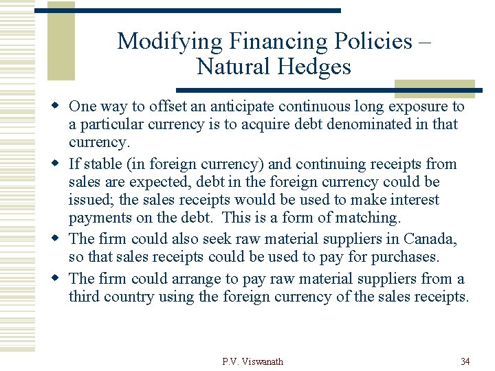 Modifying Financing Policies – Natural Hedges w One way to offset an anticipate continuous