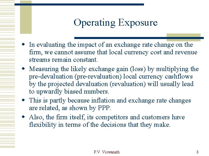 Operating Exposure w In evaluating the impact of an exchange rate change on the
