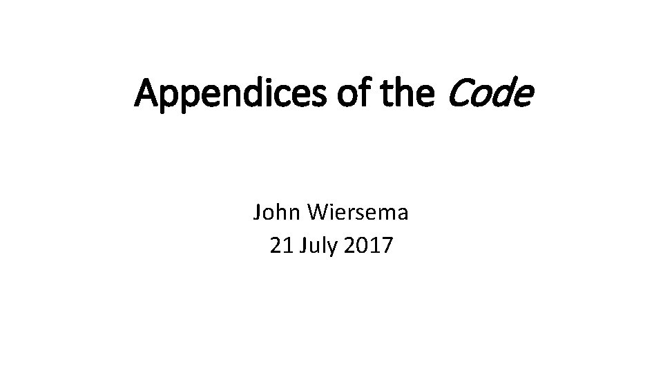 Appendices of the Code John Wiersema 21 July 2017 