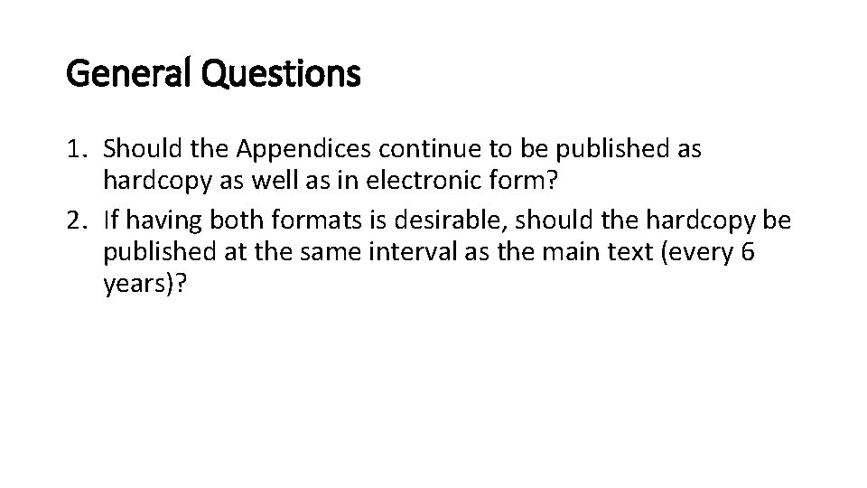 General Questions 1. Should the Appendices continue to be published as hardcopy as well