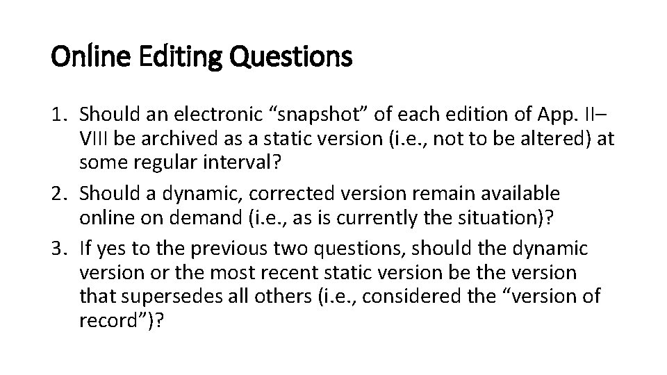 Online Editing Questions 1. Should an electronic “snapshot” of each edition of App. II–