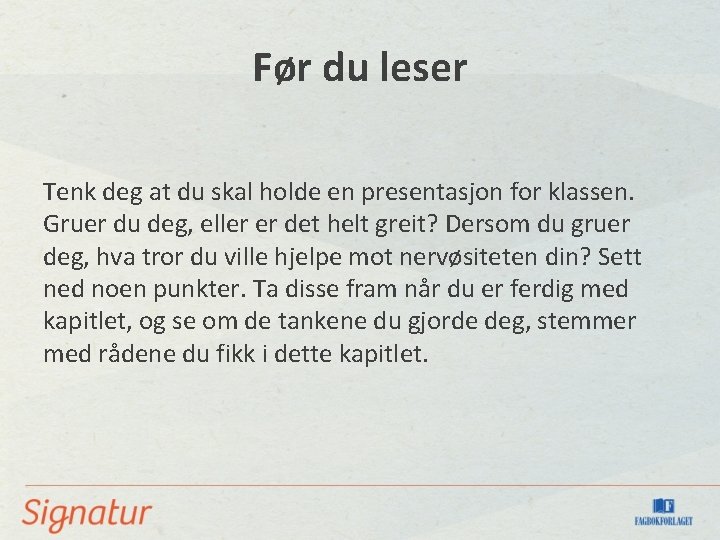 Før du leser Tenk deg at du skal holde en presentasjon for klassen. Gruer