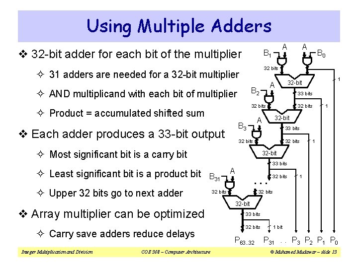 Using Multiple Adders v 32 -bit adder for each bit of the multiplier 33 Using Multiple Adders v 32 -bit adder for each bit of the multiplier 33