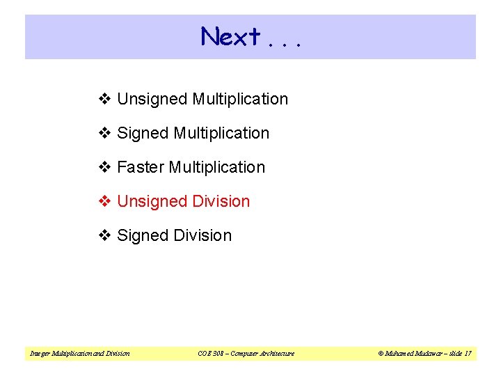Next. . . v Unsigned Multiplication v Signed Multiplication v Faster Multiplication v Unsigned Next. . . v Unsigned Multiplication v Signed Multiplication v Faster Multiplication v Unsigned