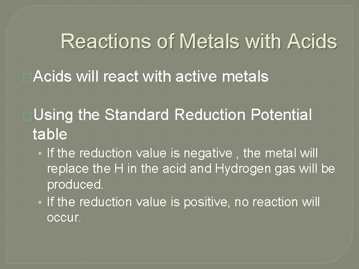 Reactions of Metals with Acids �Acids will react with active metals �Using the Standard