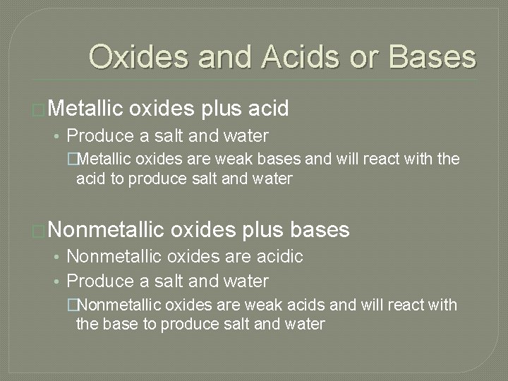 Oxides and Acids or Bases �Metallic oxides plus acid • Produce a salt and