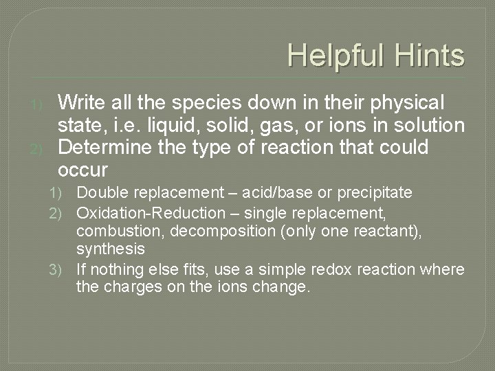 Helpful Hints 1) 2) Write all the species down in their physical state, i.