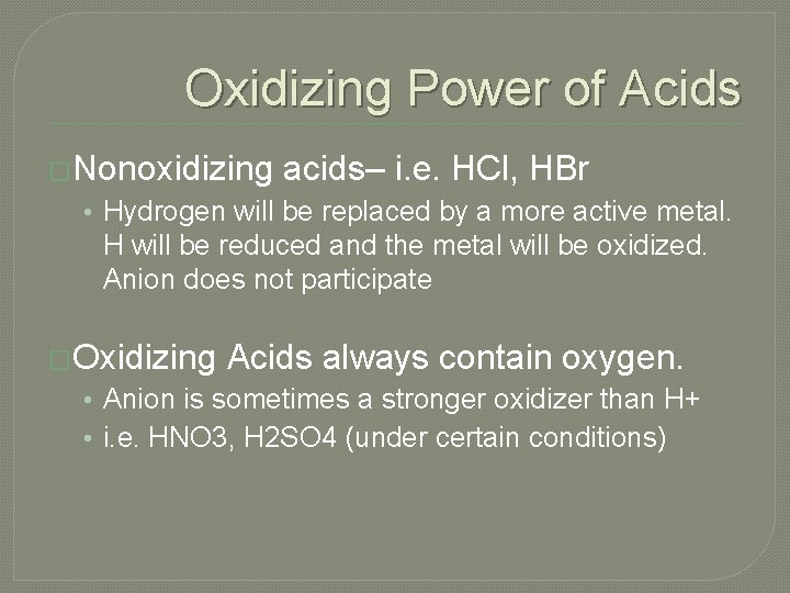Oxidizing Power of Acids �Nonoxidizing acids– i. e. HCl, HBr • Hydrogen will be