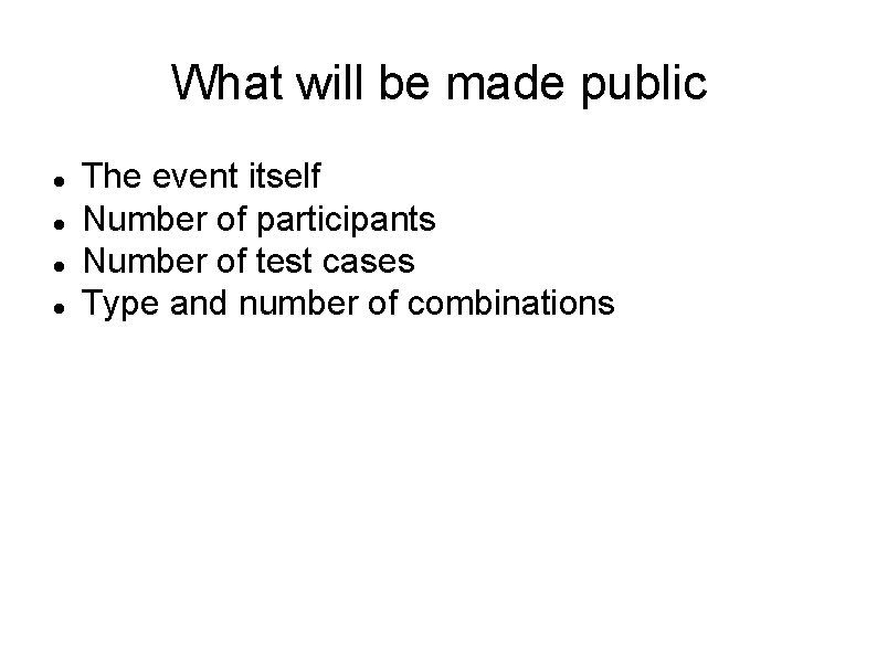 What will be made public The event itself Number of participants Number of test