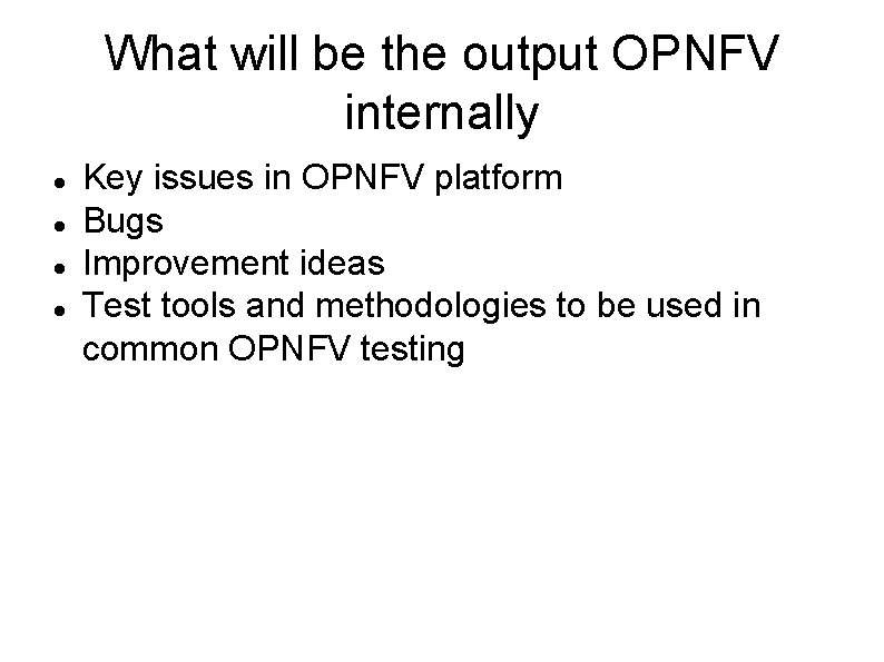 What will be the output OPNFV internally Key issues in OPNFV platform Bugs Improvement