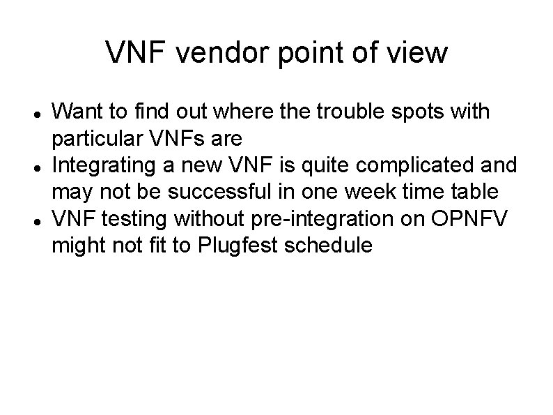 VNF vendor point of view Want to find out where the trouble spots with