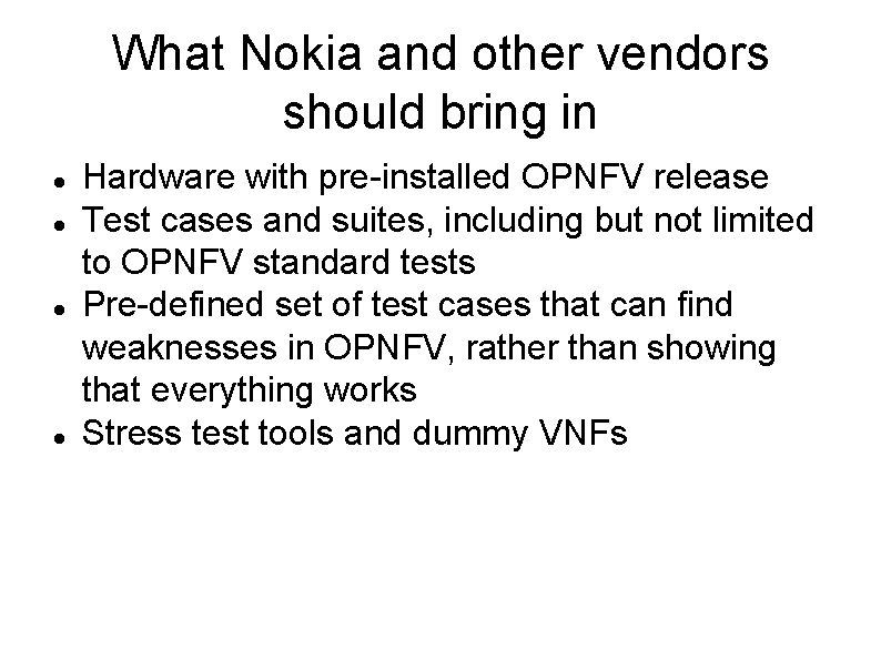 What Nokia and other vendors should bring in Hardware with pre-installed OPNFV release Test