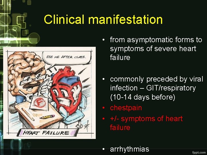 Clinical manifestation • from asymptomatic forms to symptoms of severe heart failure • commonly