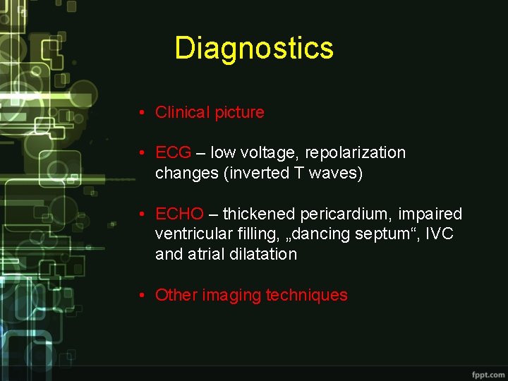 Diagnostics • Clinical picture • ECG – low voltage, repolarization changes (inverted T waves)