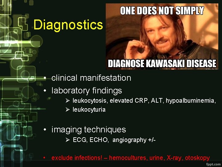 Diagnostics • clinical manifestation • laboratory findings Ø leukocytosis, elevated CRP, ALT, hypoalbuminemia, Ø