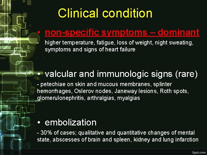 Clinical condition • non-specific symptoms – dominant - higher temperature, fatigue, loss of weight,