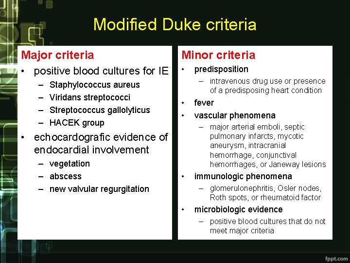 Modified Duke criteria Major criteria Minor criteria • positive blood cultures for IE •