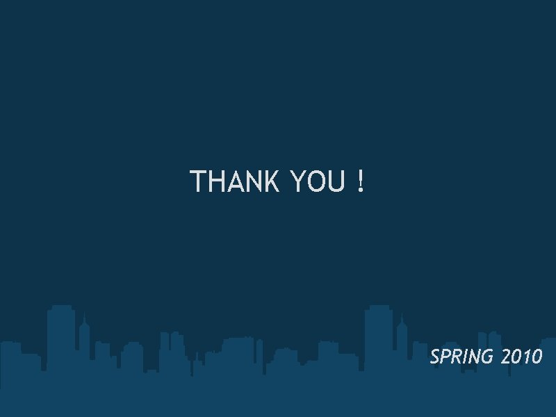 THANK YOU ! SPRING 2010 