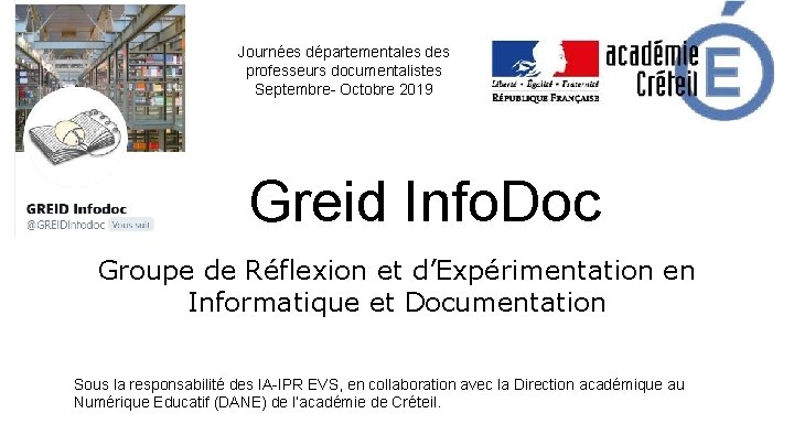 Journées départementales des professeurs documentalistes Septembre- Octobre 2019 Greid Info. Doc Groupe de Réflexion