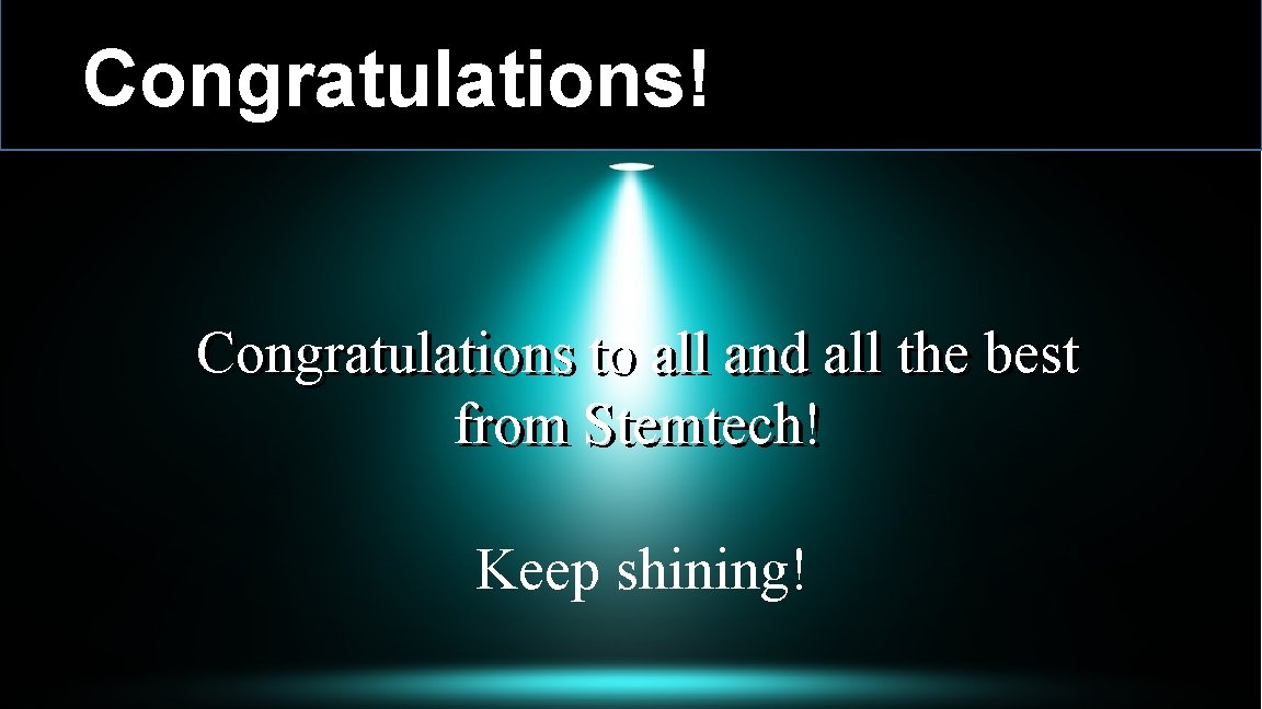 Congratulations! Congratulations to all and all the best from Stemtech! Keep shining! 
