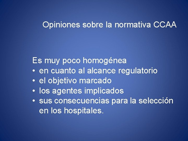 Opiniones sobre la normativa CCAA Es muy poco homogénea • en cuanto al alcance