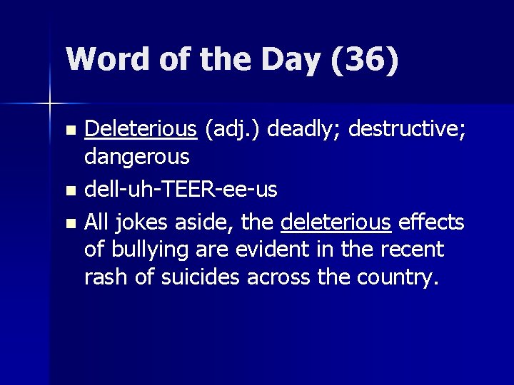 Word of the Day (36) Deleterious (adj. ) deadly; destructive; dangerous n dell-uh-TEER-ee-us n