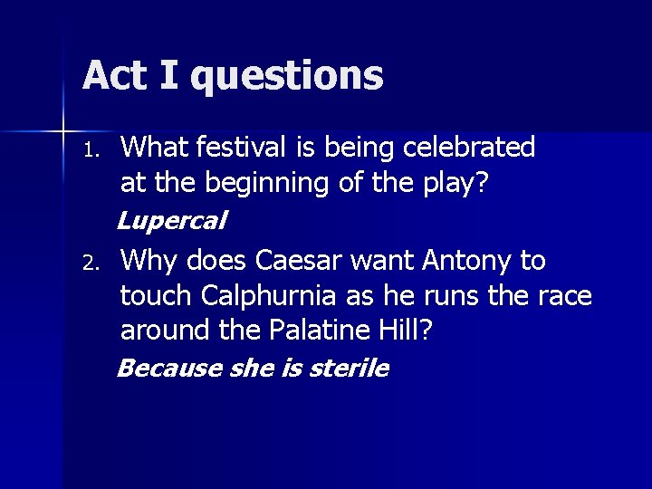 Act I questions 1. What festival is being celebrated at the beginning of the