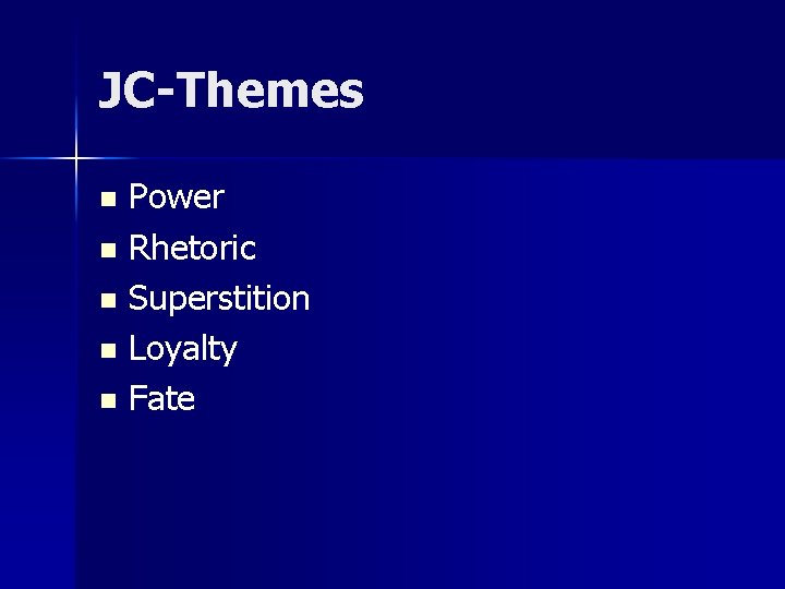 JC-Themes Power n Rhetoric n Superstition n Loyalty n Fate n 