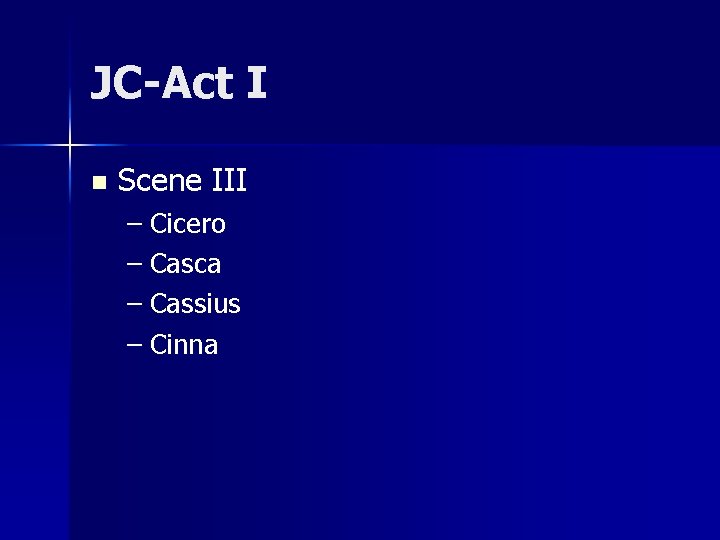 JC-Act I n Scene III – Cicero – Casca – Cassius – Cinna 