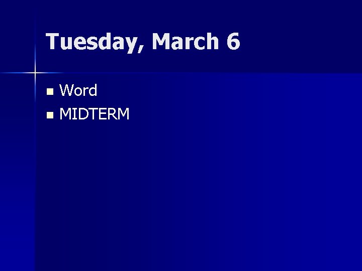 Tuesday, March 6 Word n MIDTERM n 